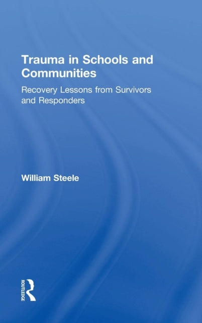 Book cover of: Trauma in Schools and Communities. By: William Steele