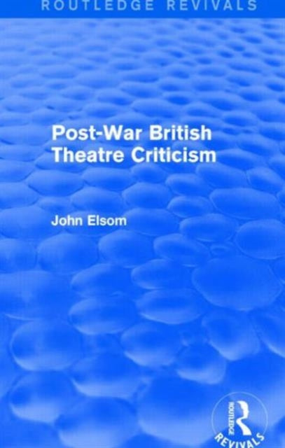 Book cover of: Post-War British Theatre Criticism (Routledge Revivals). By: John Elsom