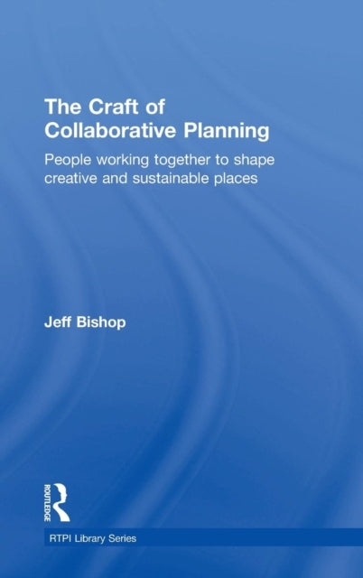 Book cover of: Craft of Collaborative Planning. By: Jeff Bishop