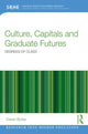 Book cover of: Culture, Capitals and Graduate Futures. By: Ciaran Thomas Burke