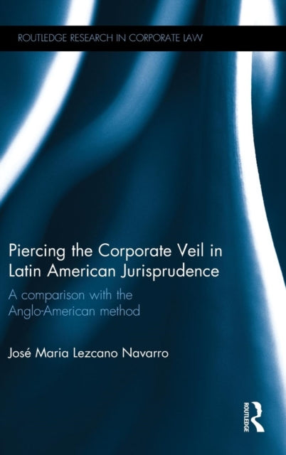 Book cover of: Piercing the Corporate Veil in Latin American Jurisprudence. By: Jose Maria Lezcano