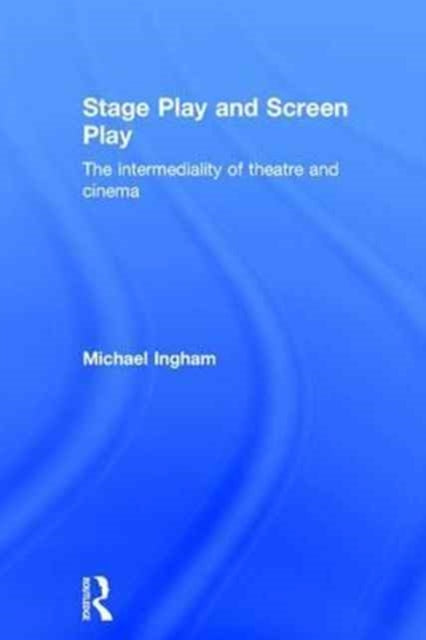 Book cover of: Stage-Play and Screen-Play. By: Michael Ingham
