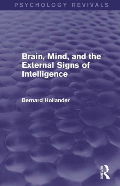 Book cover of: Brain, Mind, and the External Signs of Intelligence (Psychology Revivals). By: Bernard Hollander