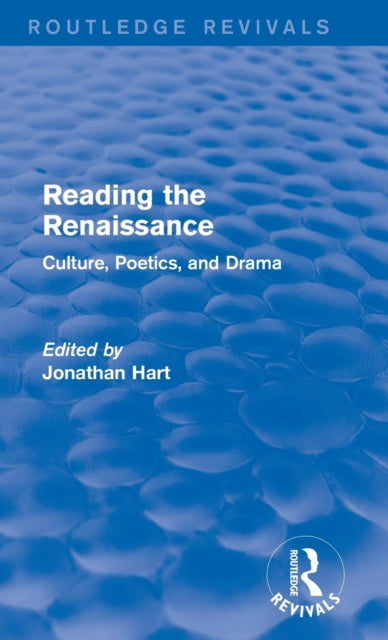 Book cover of: Reading the Renaissance (Routledge Revivals). By: Jonathan Hart