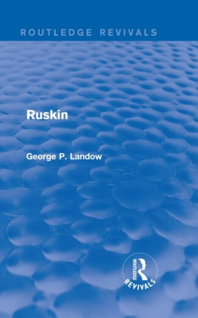 Book cover of: Ruskin (Routledge Revivals). By: George P. Landow