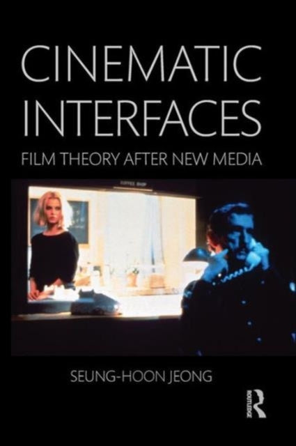 Book cover of: Cinematic Interfaces. By: Seung-hoon Jeong