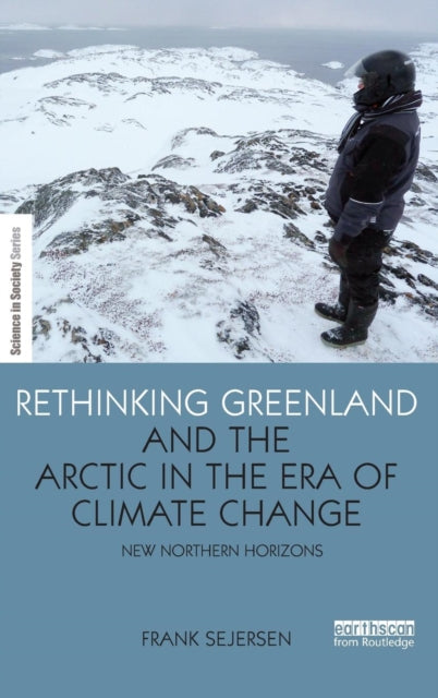 Book cover of: Rethinking Greenland and the Arctic in the Era of Climate Change. By: Frank Sejersen