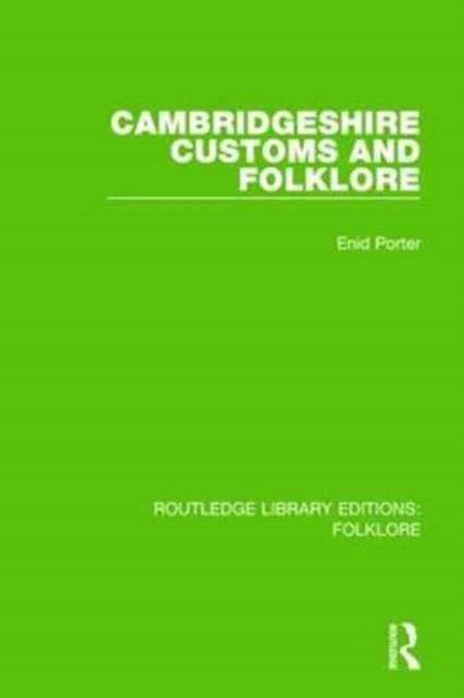 Book cover of: Cambridgeshire Customs and Folklore (RLE Folklore). By: Enid Porter