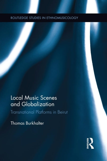 Book cover of: Local Music Scenes and Globalization. By: Thomas Burkhalter