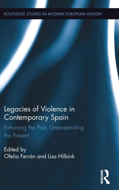 Book cover of: Legacies of Violence in Contemporary Spain. By: Ofelia Ferrán