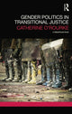 Book cover of: Gender Politics in Transitional Justice. By: Catherine O'rourke