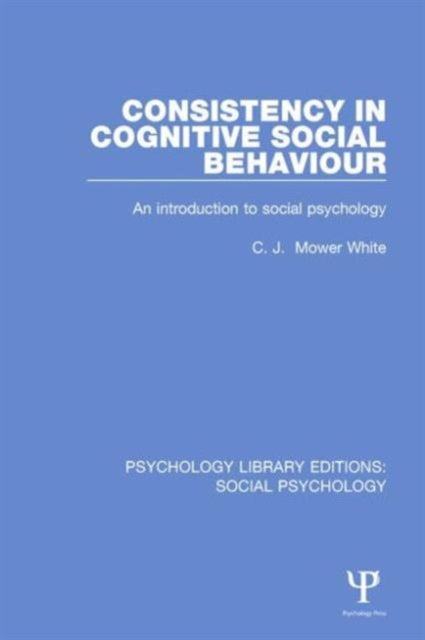 Book cover of: Consistency in Cognitive Social Behaviour. By: C. J. Mower White
