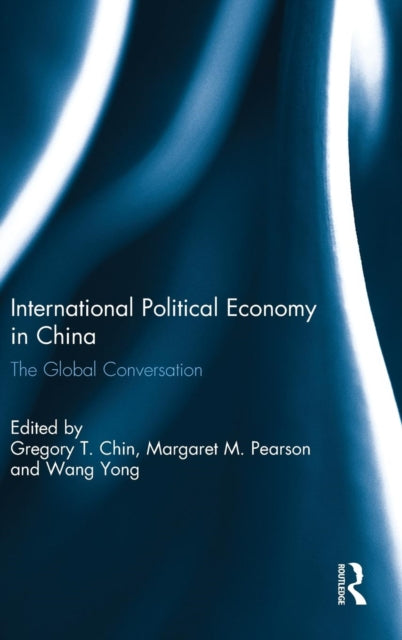Book cover of: International Political Economy in China. By: Gregory T. Chin