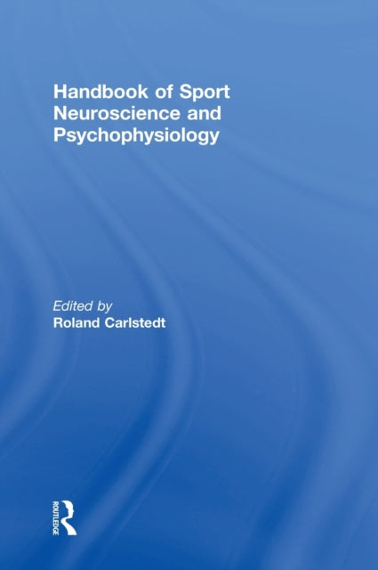 Book cover of: Handbook of Sport Neuroscience and Psychophysiology. By: Roland Carlstedt