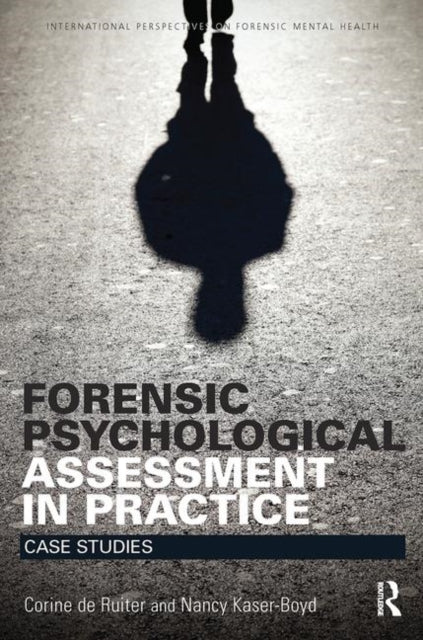 Book cover of: Forensic Psychological Assessment in Practice. By: Corine De Ruiter