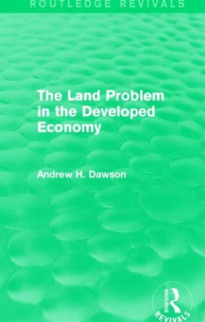 Book cover of: Land Problem in the Developed Economy (Routledge Revivals). By: Andrew H. Dawson