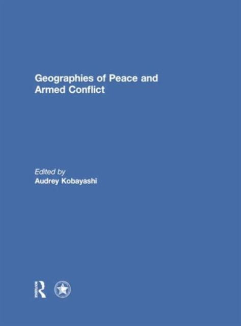 Book cover of: Geographies of Peace and Armed Conflict