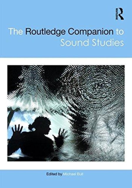 Book cover of: Routledge Companion to Sound Studies. By: Michael Bull