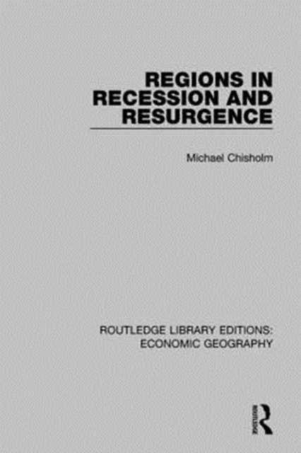 Book cover of: Regions in Recession and Resurgence. By: Michael Chisholm
