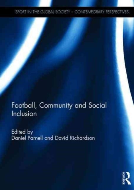 Book cover of: Football, Community and Social Inclusion. By: Daniel Parnell