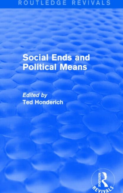 Book cover of: Social Ends and Political Means (Routledge Revivals). By: Ted Honderich