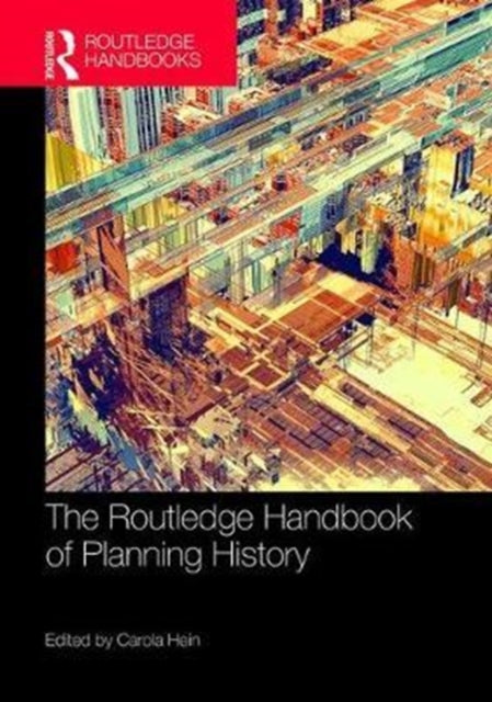 Book cover of: Routledge Handbook of Planning History. By: Carola Hein