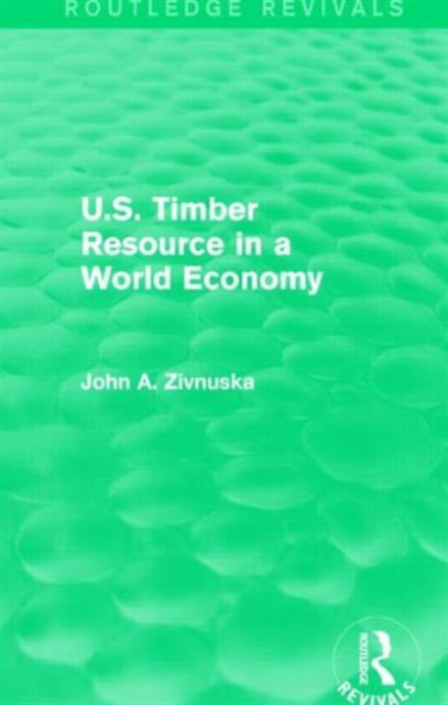 Book cover of: U.S. Timber Resource in a World Economy (Routledge Revivals). By: John A. Zivnuska