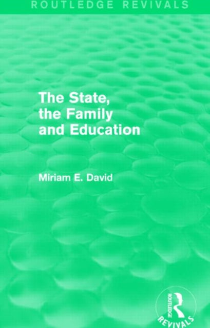 Book cover of: State, the Family and Education (Routledge Revivals). By: Miriam David