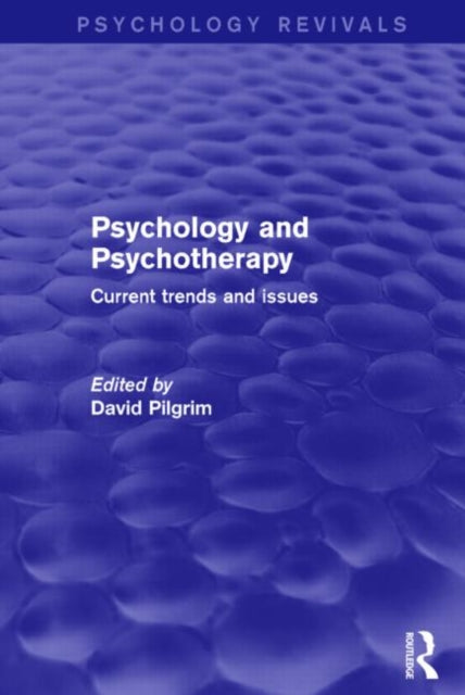 Book cover of: Psychology and Psychotherapy (Psychology Revivals). By: David Pilgrim