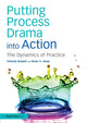 Book cover of: Putting Process Drama into Action. By: Pamela Bowell