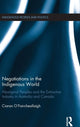 Book cover of: Negotiations in the Indigenous World. By: Ciaran O'Faircheallaigh