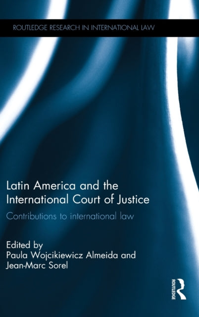 Book cover of: Latin America and the International Court of Justice. By: Jean-Marc Sorel