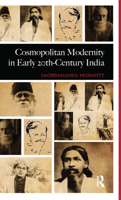 Book cover of: Cosmopolitan Modernity in Early 20th-Century India. By: Sachidananda Mohanty