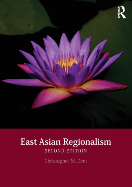 Book cover of: East Asian Regionalism. By: Christopher M. Dent