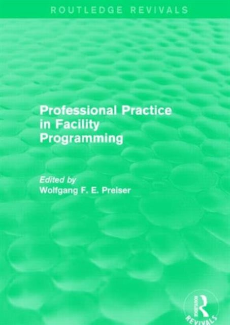 Book cover of: Professional Practice in Facility Programming (Routledge Revivals). By: Wolfgang F. E. Preiser