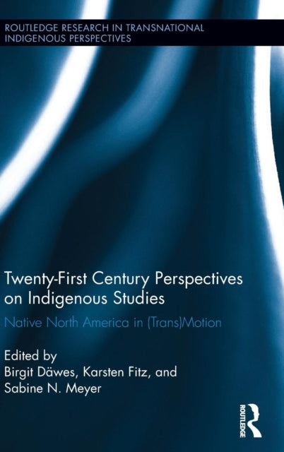 Book cover of: Twenty-First Century Perspectives on Indigenous Studies. By: Birgit Däwes