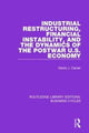 Book cover of: Industrial Restructuring, Financial Instability and the Dynamics of the Postwar US Economy (RLE: Business Cycles). By: David J. Carrier