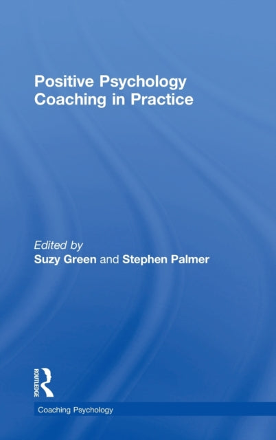 Book cover of: Positive Psychology Coaching in Practice. By: Suzy Green