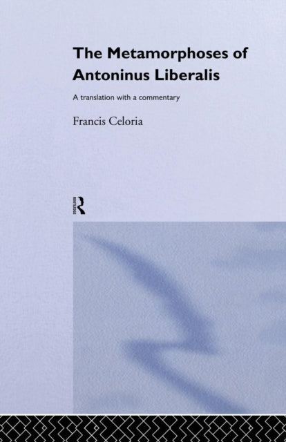 Book cover of: Metamorphoses of Antoninus Liberalis. By: Francis Celoria