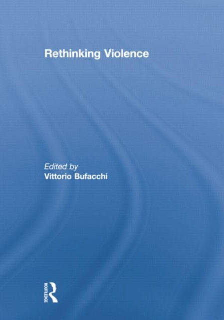 Book cover of: Rethinking Violence. By: Vittorio Bufacchi
