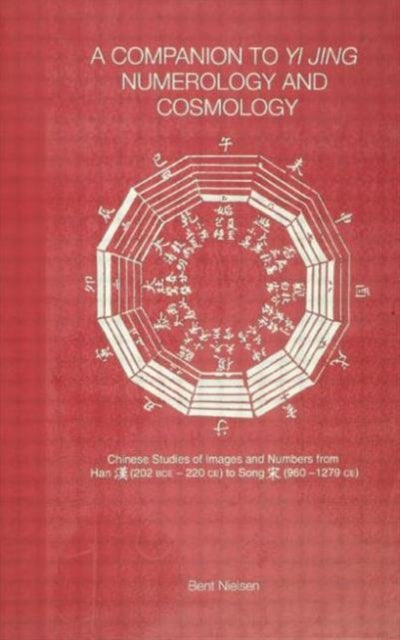 Book cover of: Companion to Yi jing Numerology and Cosmology. By: Bent Nielsen