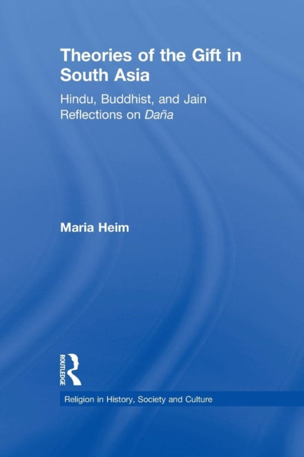 Book cover of: Theories of the Gift in South Asia. By: Maria Heim