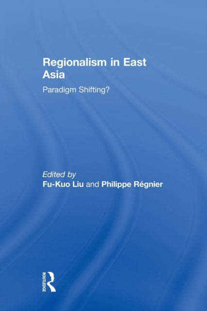 Book cover of: Regionalism in East Asia. By: Fu-Kuo Liu