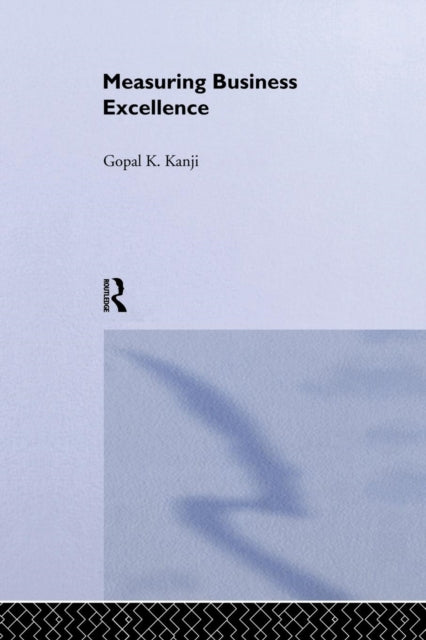 Book cover of: Measuring Business Excellence. By: Gopal K. Kanji