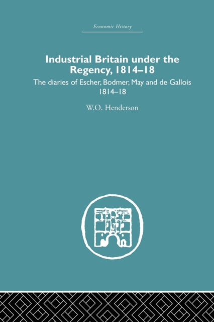 Book cover of: Industrial Britain Under the Regency. By: W.O. Henderson
