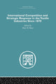 Book cover of: International Competition and Strategic Response in the Textile Industries SInce 1870