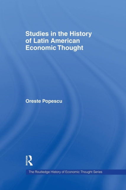 Book cover of: Studies in the History of Latin American Economic Thought. By: Oreste Popescu