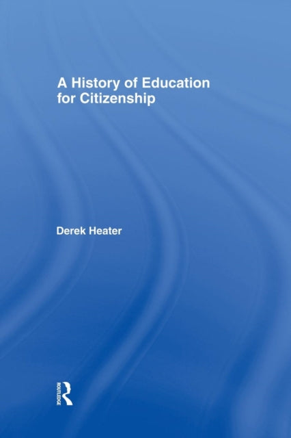 Book cover of: History of Education for Citizenship. By: Derek Heater