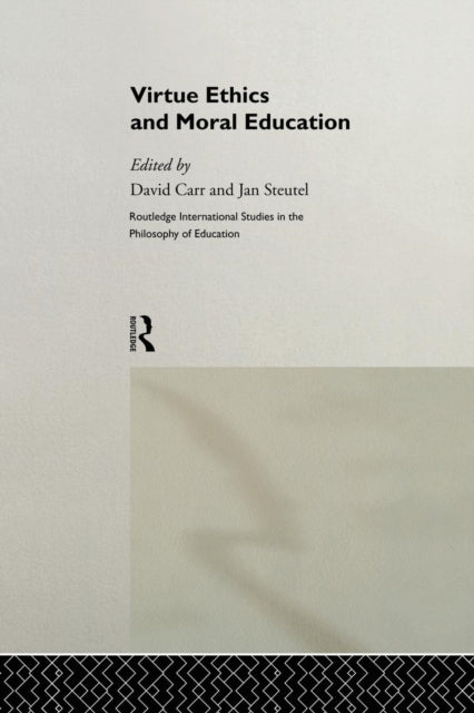 Book cover of: Virtue Ethics and Moral Education. By: David Carr