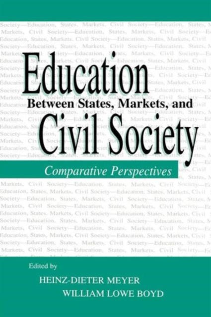 Book cover of: Education Between State, Markets, and Civil Society. By: Heinz-Dieter Meyer